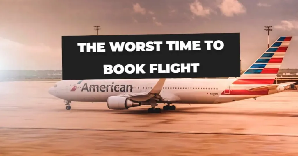 The Worst Time To Book Flight